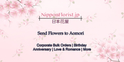 Send Flowers to Aomori   – Prompt Delivery at Reasonably Cheap Price